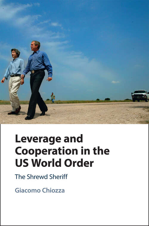 Book cover of Leverage and Cooperation in the US World Order: The Shrewd Sheriff