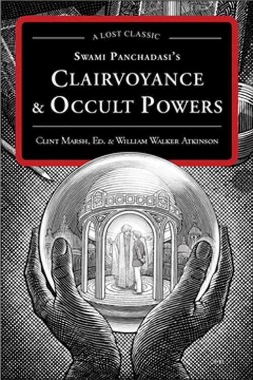 Book cover of Swami Panchadasi's Clairvoyance & Occult Powers (The Lost Classics)