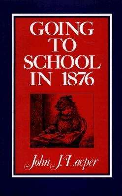 Book cover of Going to School in 1876