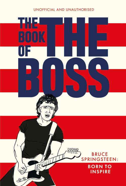 Book cover of The Book of The Boss: Empowering words of wisdom from Bruce Springsteen