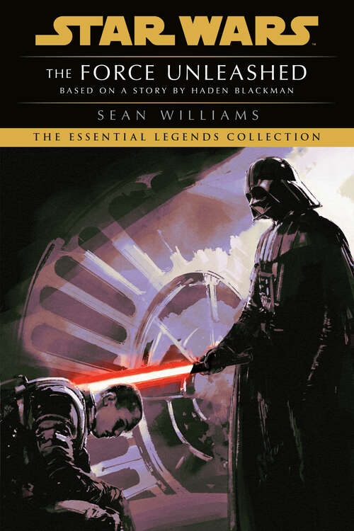 Book cover of The Force Unleashed: The Force Unleashed (Star Wars - Legends)