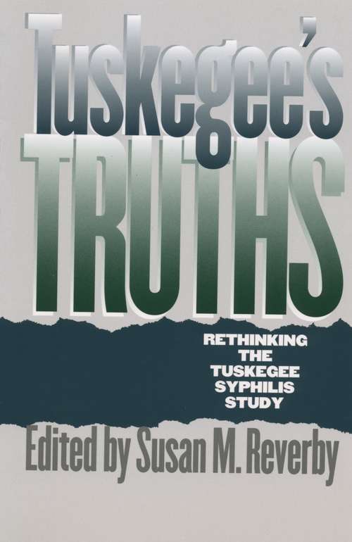 Book cover of Tuskegee's Truths: Rethinking the Tuskegee Syphilis Study