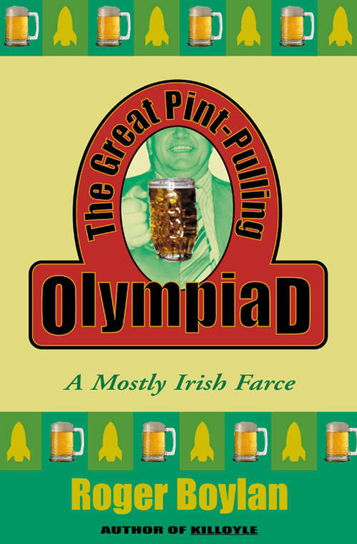 Book cover of The Great Pint-Pulling Olympiad: A Mostly Irish Farce