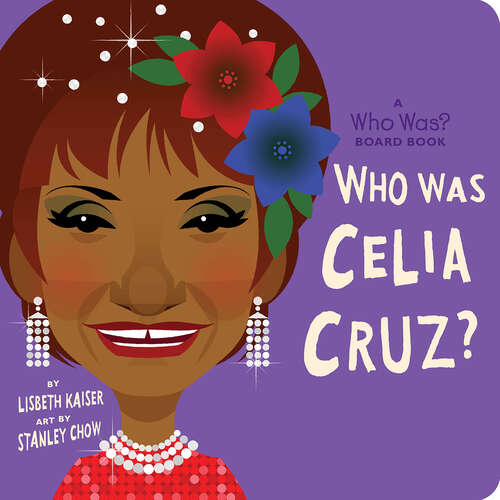 Book cover of Who Was Celia Cruz?: A Who Was? Board Book (Who Was? Board Books)