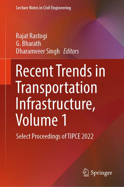 Book cover of Recent Trends in Transportation Infrastructure, Volume 1: Select Proceedings of TIPCE 2022 (1st ed. 2023) (Lecture Notes in Civil Engineering #354)