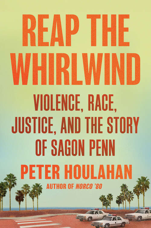 Book cover of Reap the Whirlwind: Violence, Race, Justice, and the Story of Sagon Penn