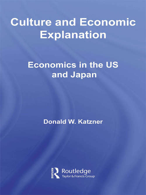 Book cover of Culture and Economic Explanation: Economics in the US and Japan (Routledge Frontiers of Political Economy)