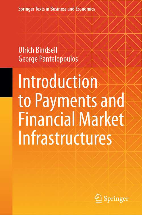 Book cover of Introduction to Payments and Financial Market Infrastructures (1st ed. 2023) (Springer Texts in Business and Economics)