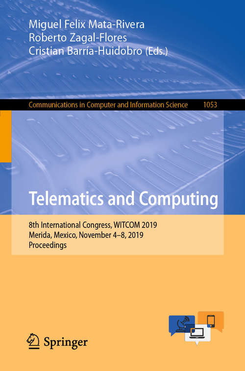 Book cover of Telematics and Computing: 8th International Congress, WITCOM 2019, Merida, Mexico, November 4–8, 2019, Proceedings (1st ed. 2019) (Communications in Computer and Information Science #1053)