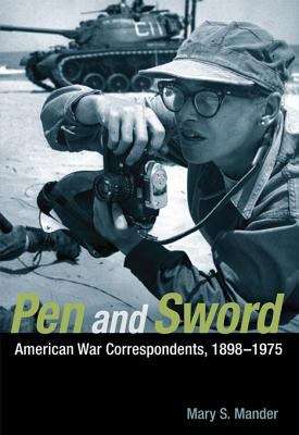 Book cover of Pen and Sword: American War Correspondents, 1898-1975