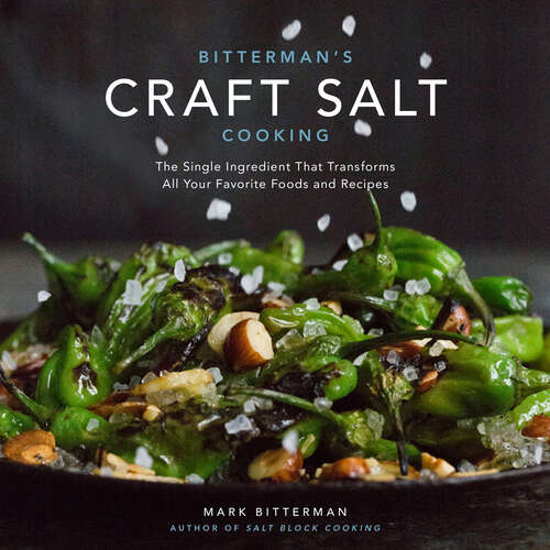 Book cover of Bitterman's Craft Salt Cooking: The Single Ingredient That Transforms All Your Favorite Foods and Recipes (Bitterman's Series #3)
