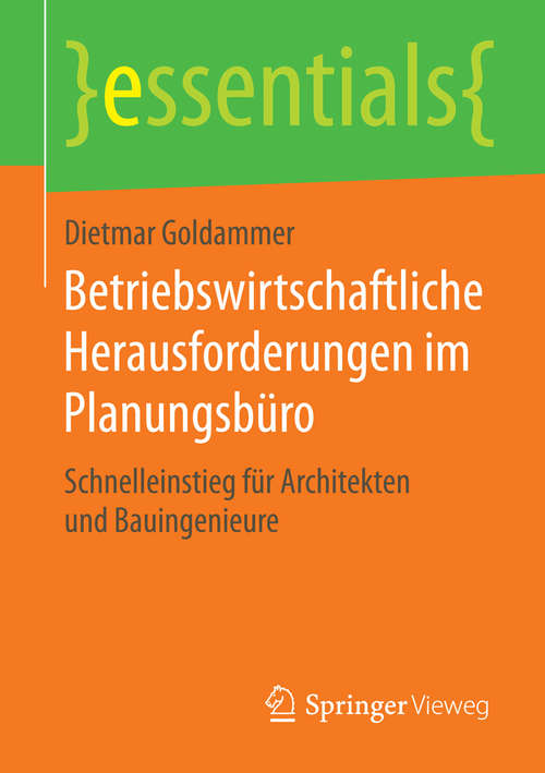 Book cover of Betriebswirtschaftliche Herausforderungen im Planungsbüro: Schnelleinstieg für Architekten und Bauingenieure (essentials)