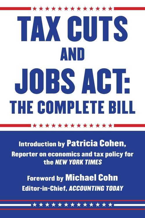 Book cover of Tax Cuts and Jobs Act: The Complete Bill