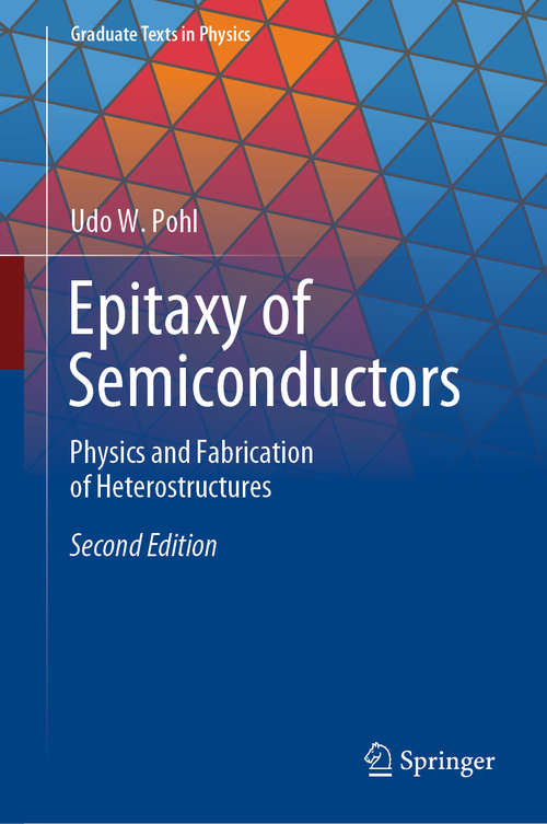 Book cover of Epitaxy of Semiconductors: Physics and Fabrication of Heterostructures (2nd ed. 2020) (Graduate Texts in Physics #4)