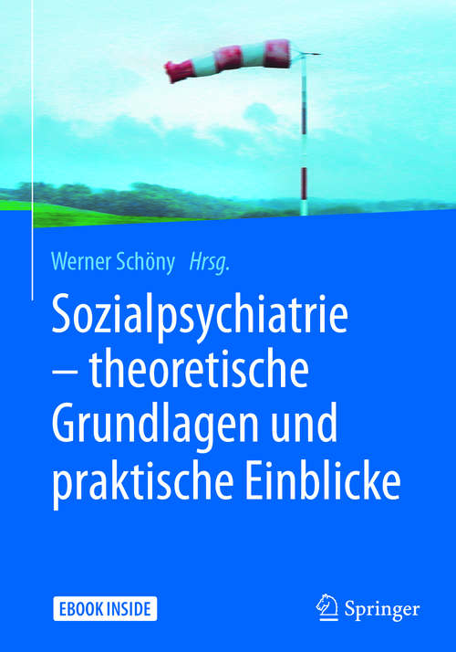 Book cover of Sozialpsychiatrie – theoretische Grundlagen und praktische Einblicke (1. Aufl. 2018)