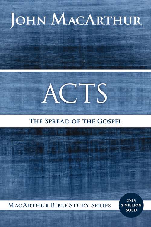 Book cover of Acts: The Spread of the Gospel (MacArthur Bible Studies)