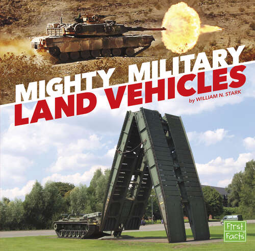 Book cover of Mighty Military Land Vehicles (Military Machines On Duty Ser.)