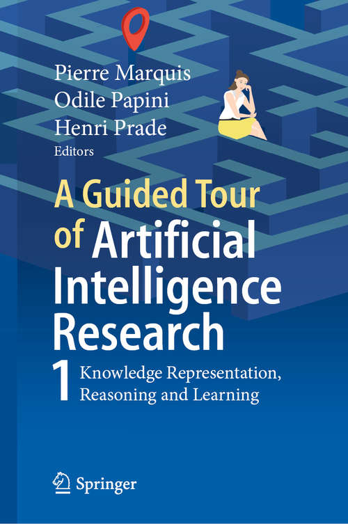 Book cover of A Guided Tour of Artificial Intelligence Research: Volume I: Knowledge Representation, Reasoning and Learning (1st ed. 2020)