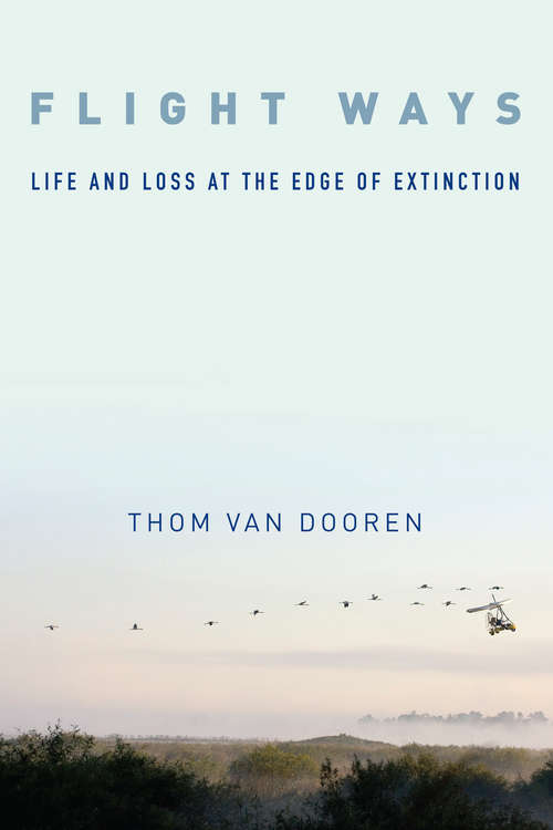 Book cover of Flight Ways: Life and Loss at the Edge of Extinction (Critical Perspectives on Animals: Theory, Culture, Science, and Law)