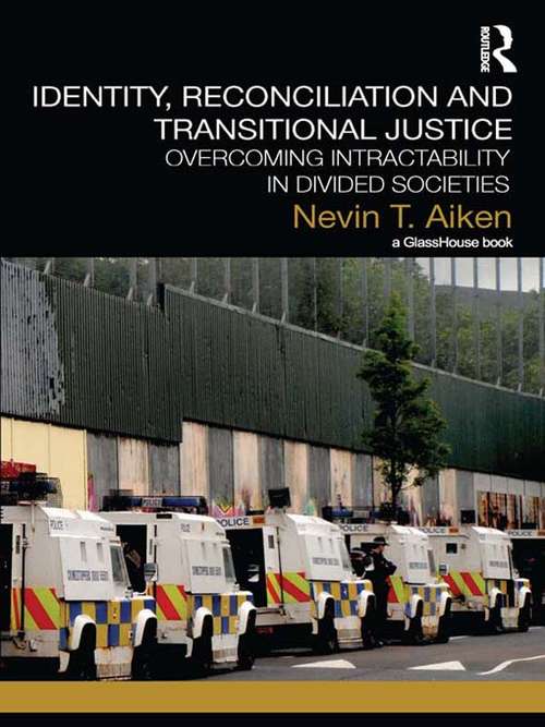 Book cover of Identity, Reconciliation and Transitional Justice: Overcoming Intractability in Divided Societies