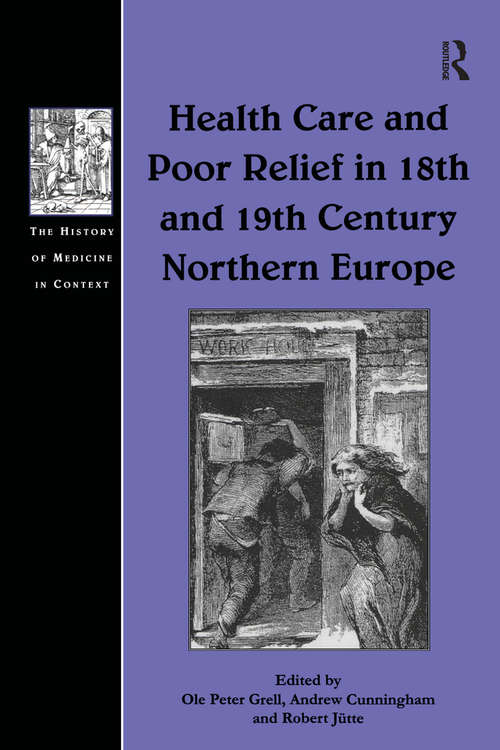 Book cover of Health Care and Poor Relief in 18th and 19th Century Northern Europe (The History of Medicine in Context)