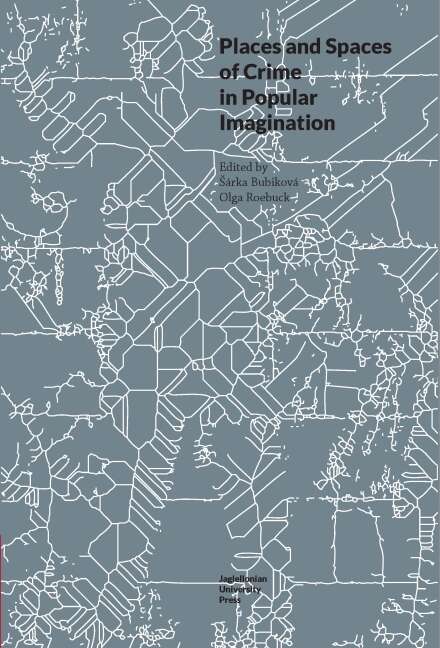 Book cover of Places and Spaces of Crime in Popular Imagination (Topographies of (Post)Modernity: Studies in 20th and 21st Century Literature in English)