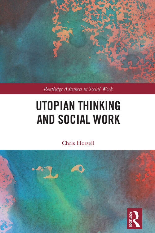 Book cover of Utopian Thinking and Social Work (1) (Routledge Advances in Social Work)