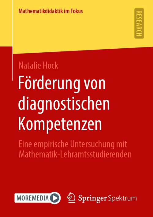 Book cover of Förderung von diagnostischen Kompetenzen: Eine empirische Untersuchung mit Mathematik-Lehramtsstudierenden (1. Aufl. 2021) (Mathematikdidaktik im Fokus)