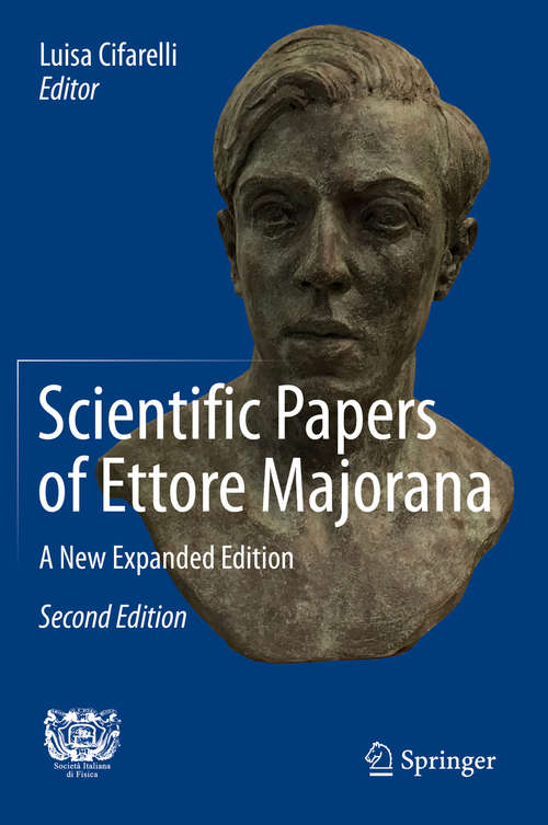 Book cover of Scientific Papers of Ettore Majorana: A New Expanded Edition (2nd ed. 2020)