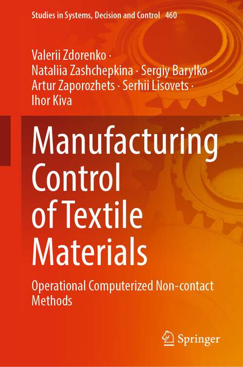 Book cover of Manufacturing Control of Textile Materials: Operational Computerized Non-contact Methods (1st ed. 2023) (Studies in Systems, Decision and Control #460)