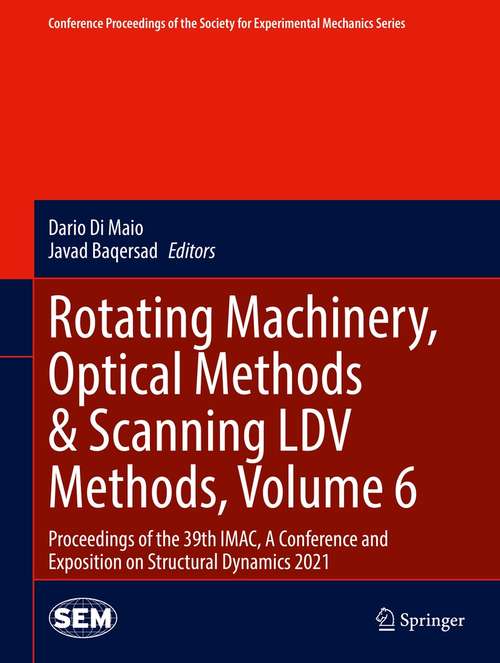 Book cover of Rotating Machinery, Optical Methods & Scanning LDV Methods, Volume 6: Proceedings of the 39th IMAC, A Conference and Exposition on Structural Dynamics 2021 (1st ed. 2022) (Conference Proceedings of the Society for Experimental Mechanics Series)