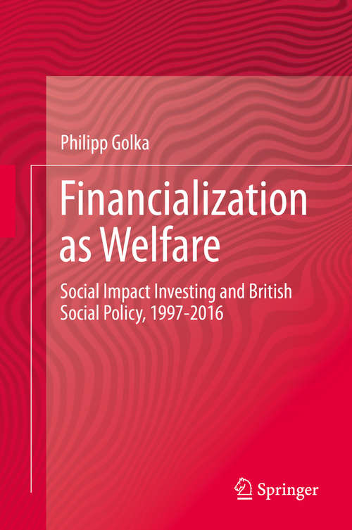 Book cover of Financialization as Welfare: Social Impact Investing And British Social Policy, 1997-2016