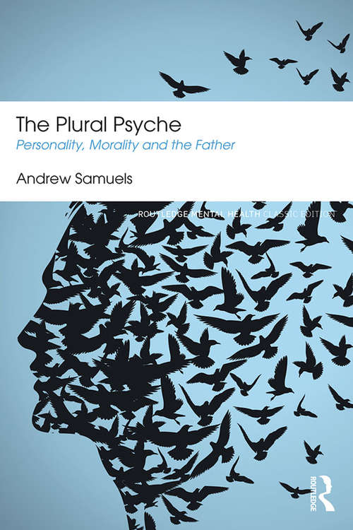 Book cover of The Plural Psyche: Personality, Morality and the Father (Routledge Mental Health Classic Editions)
