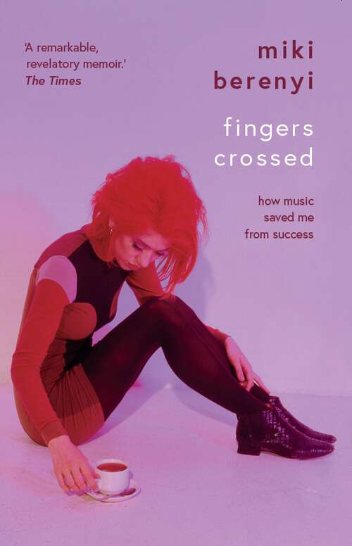 Book cover of Fingers Crossed: How Music Saved Me From Success