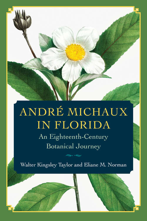 Book cover of André Michaux in Florida: An Eighteenth-Century Botanical Journey