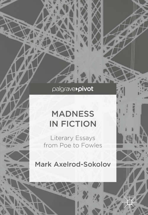 Book cover of Madness in Fiction: Literary Essays from Poe to Fowles (1st ed. 2018)