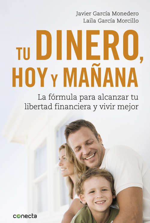 Book cover of Tu dinero, hoy y mañana: La fórmula para alcanzar tu libertad financiera y vivir mejor