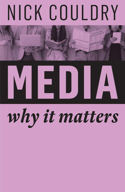 Book cover of Media: Why It Matters (Why It Matters)