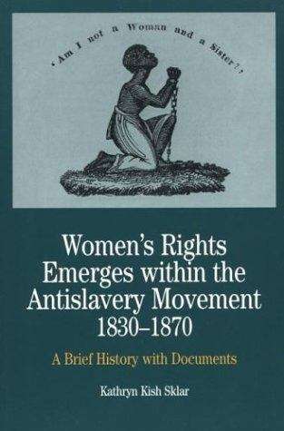 Book cover of Women's Rights Emerges within The Anti-Slavery Movement, 1830-1870: A Brief History with Documents