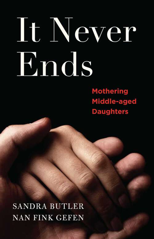 Book cover of It Never Ends: Mothering Middle-Aged Daughters