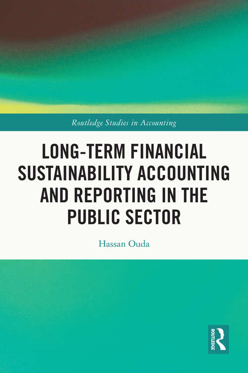 Book cover of Long-Term Financial Sustainability Accounting and Reporting in the Public Sector (Routledge Studies in Accounting)