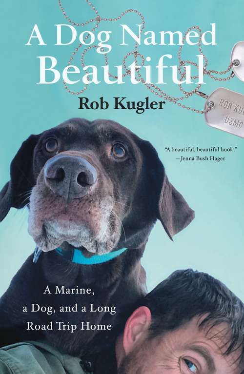 Book cover of A Dog Named Beautiful: A Marine, a Dog, and a Long Road Trip Home