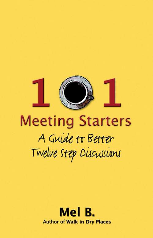 Book cover of 101 Meeting Starters: A Guide to Better Twelve Step Discussions
