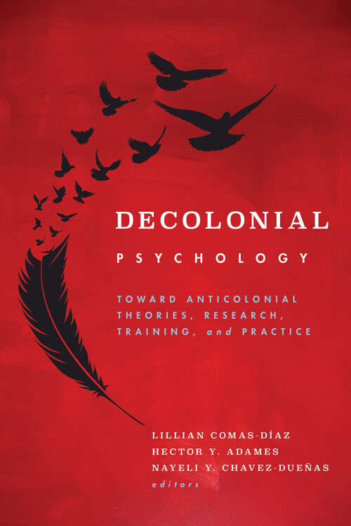 Book cover of Decolonial Psychology: Toward Anticolonial Theories, Research, Training, and Practice (Cultural, Racial, and Ethnic Psychology Series)