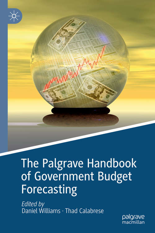 Book cover of The Palgrave Handbook of Government Budget Forecasting (1st ed. 2019) (Palgrave Studies in Public Debt, Spending, and Revenue)