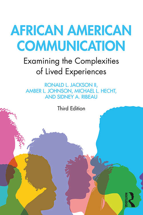 Book cover of African American Communication: Examining the Complexities of Lived Experiences (3) (Routledge Communication Series: Vol. 2)