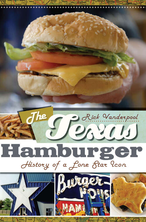 Book cover of The Texas Hamburger: History of a Lone Star Icon (American Palate Ser.)