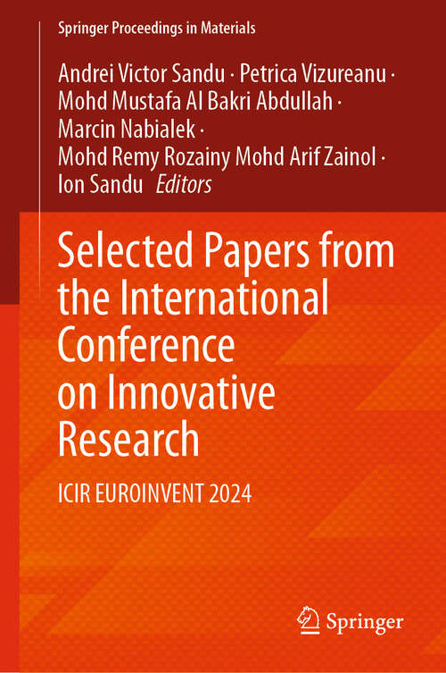 Book cover of Selected Papers from the International Conference on Innovative Research: ICIR EUROINVENT 2024 (Springer Proceedings in Materials #64)