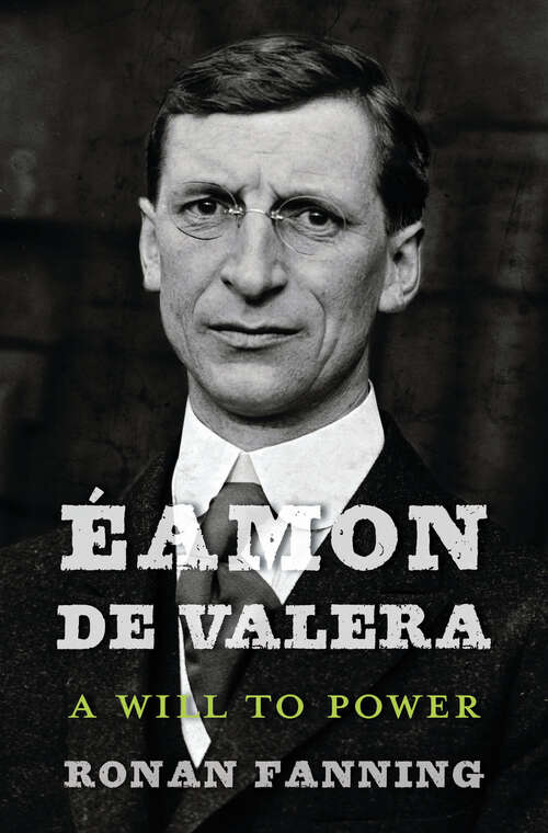 Book cover of Éamon de Valera: A Will to Power