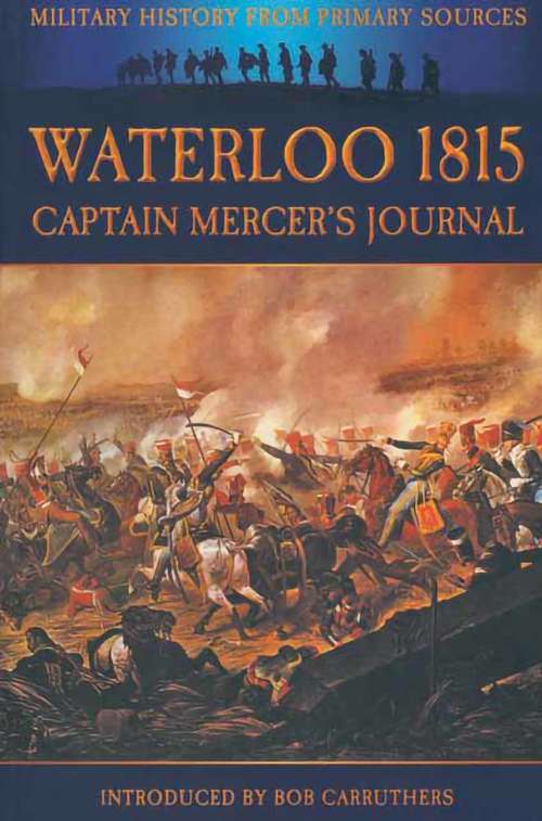 Book cover of Waterloo 1815: Captain Mercers Journal (Military History from Primary Sources)